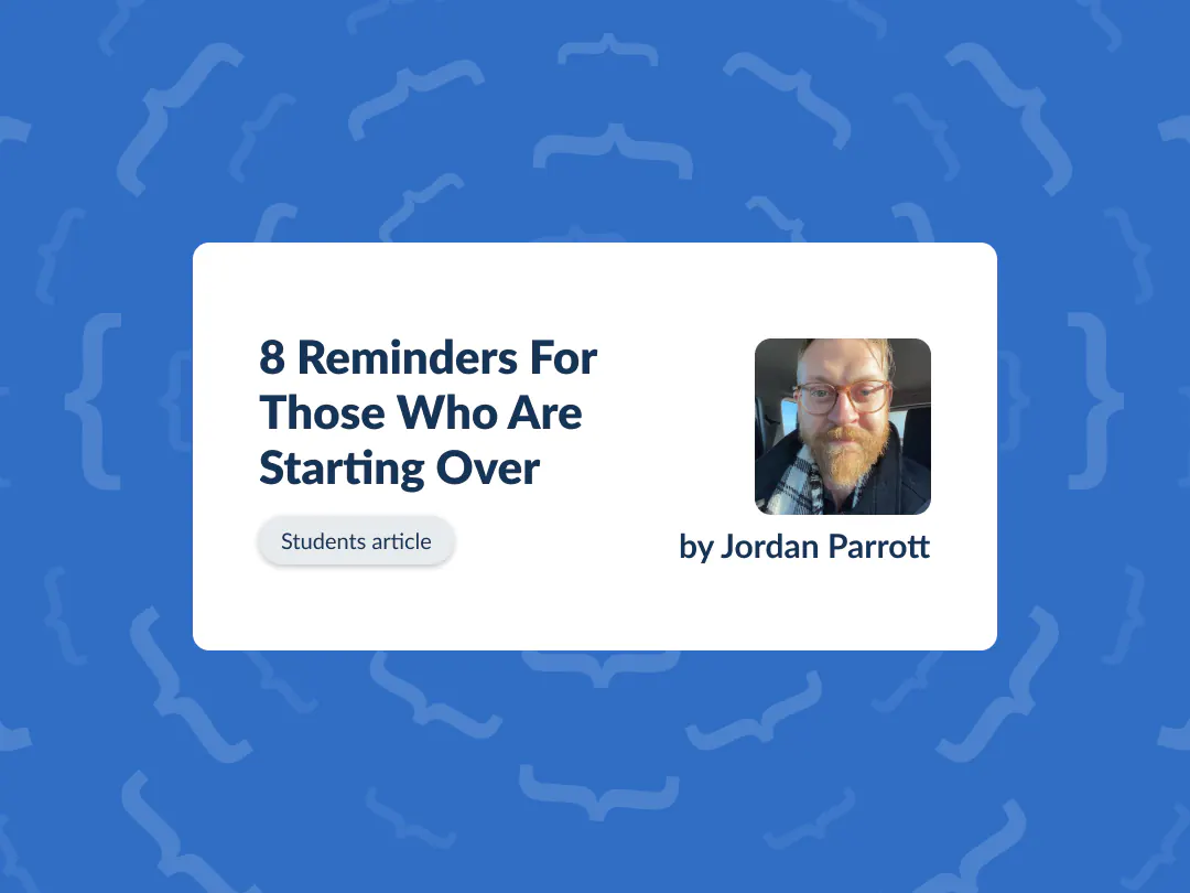 8 Reminders For Those Who Are Starting Over, a student article by Jordan Parrott